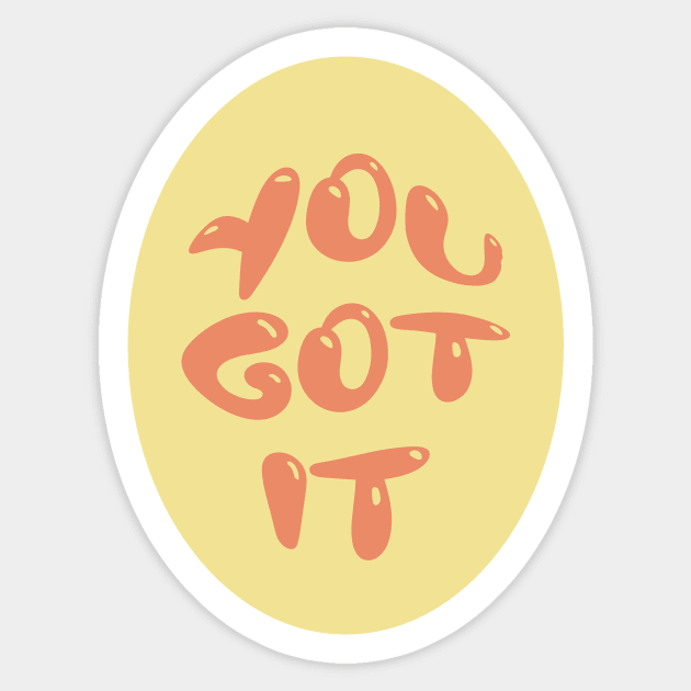 You got it! Sticker by Rosemogo